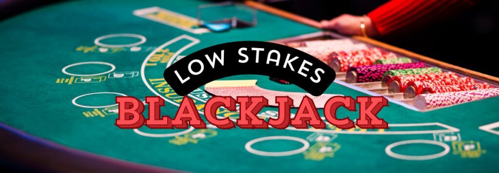 Low Stakes at Blackjack